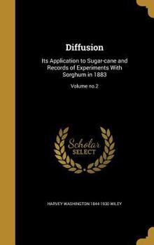 Hardcover Diffusion: Its Application to Sugar-cane and Records of Experiments With Sorghum in 1883; Volume no.2 Book