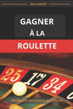 Paperback Gagner à la roulette: Meilleure technique au monde [French] Book