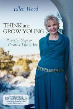 Paperback Think and Grow Young: Powerful Steps to Create a Life of Joy Book