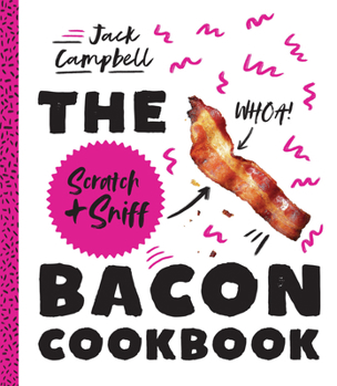Hardcover The Scratch + Sniff Bacon Cookbook Book