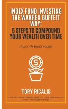 Paperback Index Fund Investing the Warren Buffett Way: 5 Steps to Compound Your Wealth Over Time Book