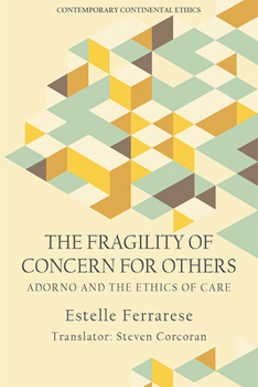 Paperback The Fragility of Concern for Others: Adorno and the Ethics of Care Book