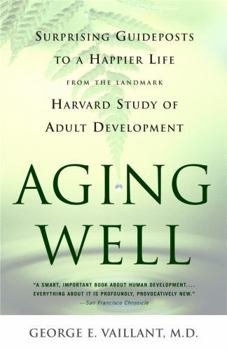 Paperback Aging Well: Surprising Guideposts to a Happier Life from the Landmark Study of Adult Development Book