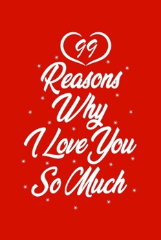 Paperback 99 Reasons Why I Love You So Much: Black Lined Love notebook Gift For Someone You Love- 6x9 100 pages Book