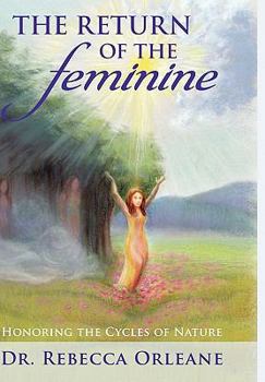 Hardcover The Return of the Feminine: Honoring the Cycles of Nature Book