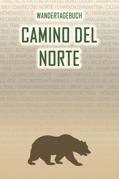 Camino del Norte: Wandertagebuch: Camino del Norte. Ein Logbuch mit vorgefertigten Seiten und viel Platz für deine Reiseerinnerungen. Eignet sich als ... oder als Abschiedsgeschenk (German Edition)