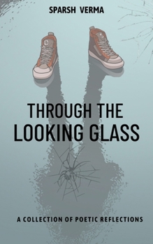 Paperback Through the Looking Glass: A Collection of Poetic Reflections Book