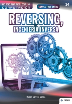 Conoce todo sobre Reversing,  Ingeniería Inversa (Colecciones ABG - Informática y Computación) (Spanish Edition)