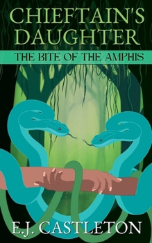 Chieftain's Daughter: The Bite of the Amphis