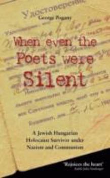 Paperback When Even the Poets Were Silent: The Life of a Jewish Hungarian Holocaust Survivor Under Nazism and Communism Book