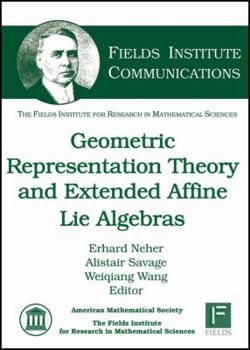 Hardcover Geometric Representation Theory and Extended Affine Lie Algebras (Fields Institute Communications, 59) Book