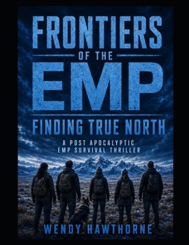 Paperback Frontiers of the EMP: Finding True North: A Post-Apocalyptic EMP Survival Thriller Book