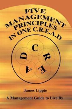 Paperback Five Management Principles in One Cread: A Management Guide to Live by Book