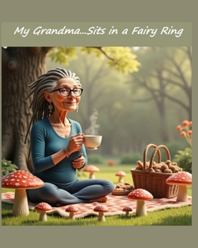 My Grandma...Sits in a Fairy Ring (My Grandma’s Stories)