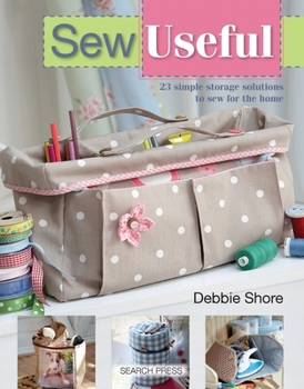 Paperback Sew Useful: 23 Simple Storage Solutions to Sew for the Home Book