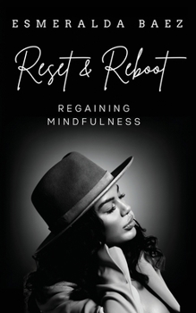 Paperback Reset and Reboot: Regaining Mindfulness Book