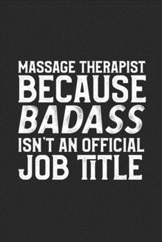Massage Therapist Because Badass Isn't An Official Job Title: College Ruled Journal Blank Lined Notebook | 120 Pages 6x9