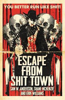 Escape from Shit Town - Book #1 of the Mondo Blood