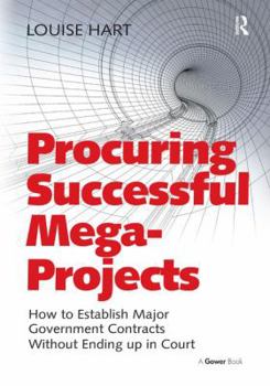Hardcover Procuring Successful Mega-Projects: How to Establish Major Government Contracts Without Ending up in Court Book