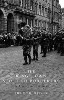 Hardcover The King's Own Scottish Borderers: A Concise History Book