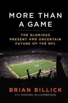 Hardcover More Than a Game: The Glorious Present and Uncertain Future of the NFL Book