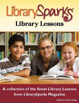 Paperback Librarysparks Library Lessons: A Collection of the Finest Library Lessons from Librarysparks Magazine / Grades K-5 Book