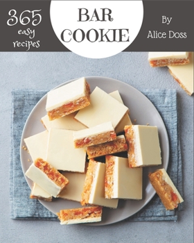 Paperback 365 Easy Bar Cookie Recipes: The Best-ever of Easy Bar Cookie Cookbook Book