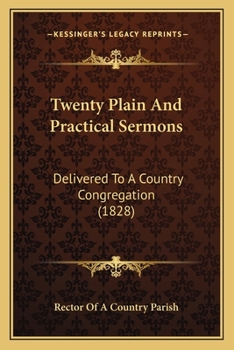 Paperback Twenty Plain And Practical Sermons: Delivered To A Country Congregation (1828) Book