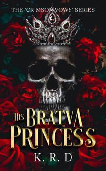 Paperback His Bratva Princess (Crimson Vows) Book