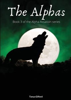 Paperback The Alphas: Book 3 of the Alpha Assassin series Book