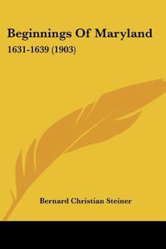 Paperback Beginnings Of Maryland: 1631-1639 (1903) Book