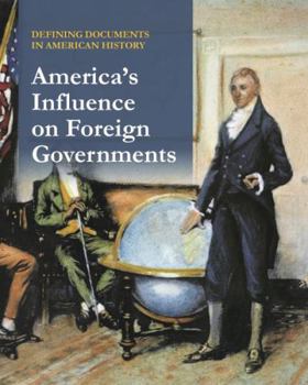 Hardcover Defining Documents in American History: America's Influence on Foreign Governments (2 Volume Set): Print Purchase Includes Free Online Access Book