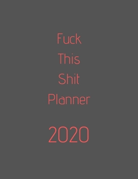 Paperback Fuck This Shit Planner 2020: organize your work, achieve your goals in 2020 Book