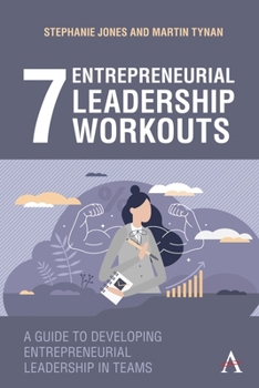 Hardcover 7 Entrepreneurial Leadership Workouts: A Guide to Developing Entrepreneurial Leadership in Teams Book