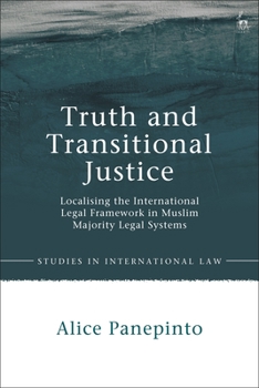 Paperback Truth and Transitional Justice: Localising the International Legal Framework in Muslim Majority Legal Systems Book