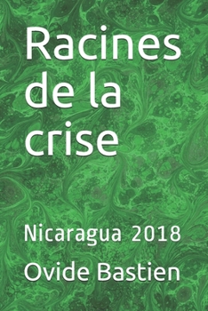 Paperback Racines de la crise: Nicaragua 2018 [French] Book