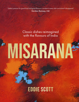 Hardcover Misarana: Classic Dishes Reimagined with the Flavours of India Book