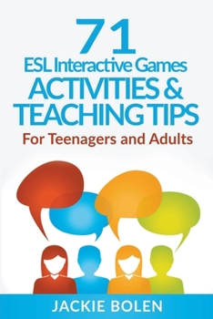 Paperback 71 ESL Interactive Games, Activities & Teaching Tips: For Teenagers and Adults Book