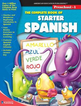 Paperback The Complete Book of Starter Spanish, Grades Preschool - 1 Book