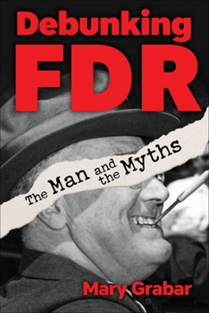 Hardcover Debunking FDR: The Man and the Myths Book