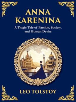 Anna Karenina: Love, Betrayal, and the Cost of Desire (Large Print Deluxe Hardcover Edition For Easy Reading) (Library of Alexandria)