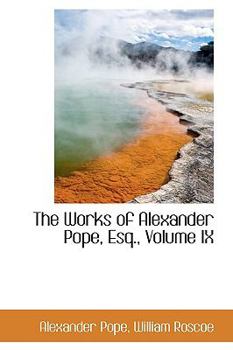 Paperback The Works of Alexander Pope, Esq., Volume IX Book