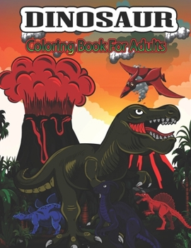 Paperback Dinosaur Coloring Book for Adults: Dinosaur Coloring Pages for Dinosaur Lovers Book