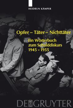Hardcover Opfer - Tater - Nichttater: Ein Worterbuch zum Schulddiskurs. 1945-1955 (German Edition) [German] Book