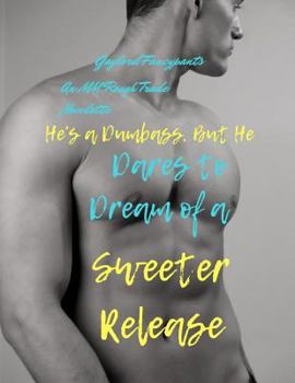 Paperback He's a Dumbass, But He Dares to Dream of a Sweeter Release: An MM Rough Trade Novelette Book