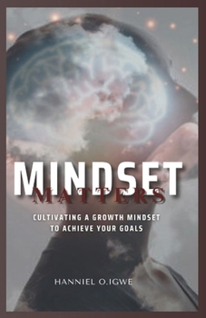 Paperback Mindset Matters: Cultivating a Growth Mindset to Achieve Your Goals Book