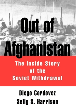 Hardcover Out of Afghanistan: The Inside Story of the Soviet Withdrawal Book