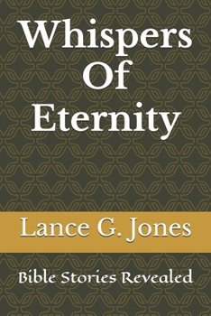 Paperback Whispers Of Eternity: Bible Stories Revealed Book