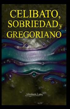 Paperback Celibato, sobriedad y gregoriano [Spanish] Book