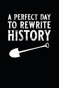 Paperback A Perfect Day To Rewrite History Notebook: Take your notes while you rewrite history Book